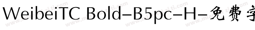 WeibeiTC Bold-B5pc-H字体转换